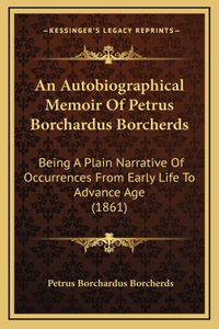 An Autobiographical Memoir Of Petrus Borchardus Borcherds