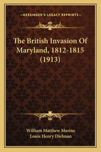 British Invasion Of Maryland, 1812-1815 (1913)