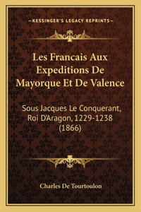 Les Francais Aux Expeditions De Mayorque Et De Valence