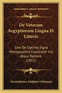 De Veterum Aegyptiorum Lingua Et Litteris