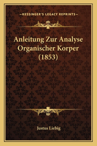 Anleitung Zur Analyse Organischer Korper (1853)