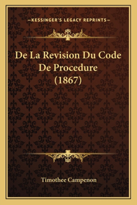 De La Revision Du Code De Procedure (1867)