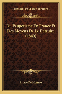 Du Pauperisme En France Et Des Moyens De Le Detruire (1840)