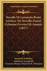Novella Di Leonardo Bruni Aretino; Tre Novelle; Fanni; Celianna Ovvero Gli Amanti (1817)