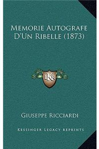 Memorie Autografe D'Un Ribelle (1873)