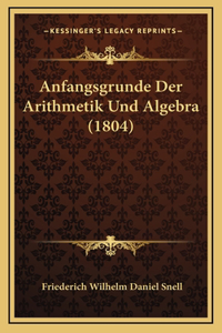 Anfangsgrunde Der Arithmetik Und Algebra (1804)