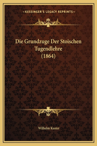 Grundzuge Der Stoischen Tugendlehre (1864)