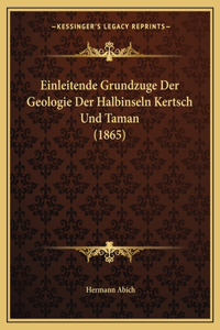 Einleitende Grundzuge Der Geologie Der Halbinseln Kertsch Und Taman (1865)