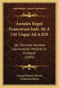 Annales Regni Francorum Inde Ab A 741 Usque Ad A 829