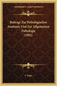 Beitrage Zur Pathologischen Anatomie Und Zur Allgemeinen Pathologie (1902)