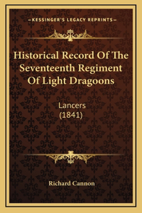 Historical Record Of The Seventeenth Regiment Of Light Dragoons