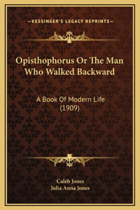 Opisthophorus Or The Man Who Walked Backward