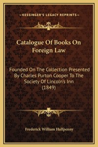 Catalogue Of Books On Foreign Law
