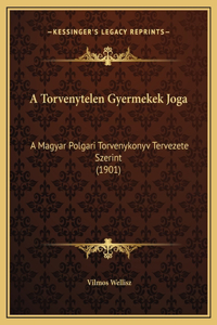 A Torvenytelen Gyermekek Joga
