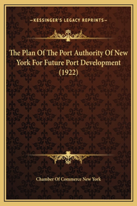 The Plan Of The Port Authority Of New York For Future Port Development (1922)