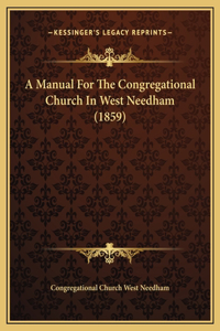 A Manual For The Congregational Church In West Needham (1859)