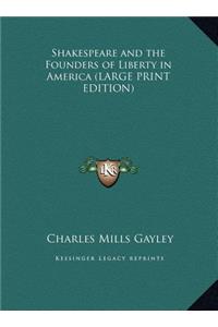 Shakespeare and the Founders of Liberty in America