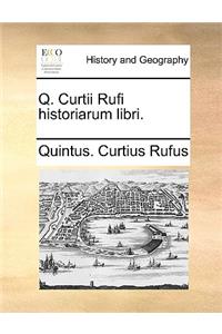 Q. Curtii Rufi Historiarum Libri.