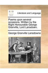 Poems upon several occasions. Written by the Right Honourable George Granville, Lord Lansdown.