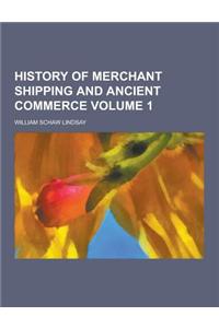 History of Merchant Shipping and Ancient Commerce Volume 1
