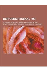 Der Gerichtssaal; Zeitschrift Fur Zivil- Und Militar-Strafrecht Und Strafprozess-Recht Sowie Die Erganzenden Disziplinen (46)