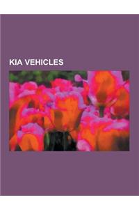 Kia Vehicles: Mazda Familia, Kia Carnival, Kia Soul, Kia Optima, Kia Forte, Kia Sportage, Kia Sorento, Kia Rio, Kia Sephia, Kia Cee'