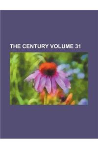 The Century Volume 31