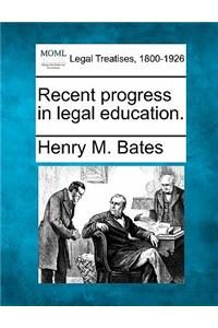 Recent Progress in Legal Education.
