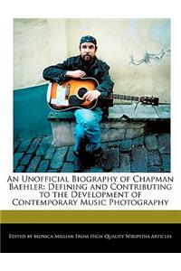 An Unofficial Biography of Chapman Baehler