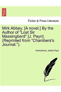 Mirk Abbey. [A Novel.] by the Author of 