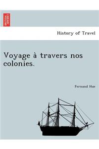 Voyage a Travers Nos Colonies.