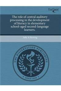 The Role of Central Auditory Processing in the Development of Literacy in Elementary School-Aged Second-Language Learners