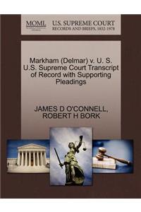 Markham (Delmar) V. U. S. U.S. Supreme Court Transcript of Record with Supporting Pleadings