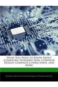What You Need to Know about Compilers