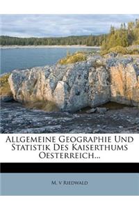 Allgemeine Geographie Und Statistik Des Kaiserthums Oesterreich...