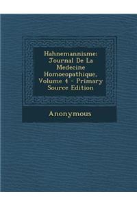 Hahnemannisme; Journal de La Medecine Homoeopathique, Volume 4