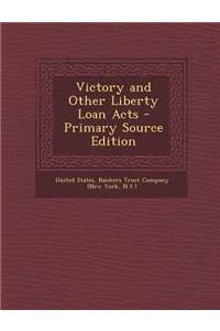 Victory and Other Liberty Loan Acts - Primary Source Edition