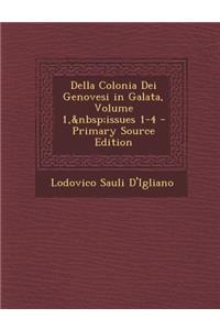 Della Colonia Dei Genovesi in Galata, Volume 1, Issues 1-4