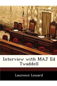 Interview with Maj Ed Twaddell