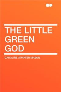 The Little Green God