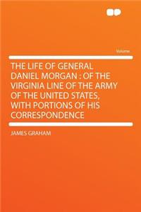 The Life of General Daniel Morgan