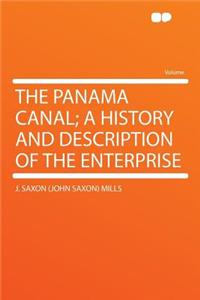The Panama Canal; A History and Description of the Enterprise