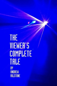 Viewer's Complete Tale