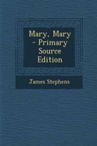 Mary, Mary - Primary Source Edition