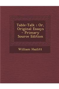 Table-Talk; Or, Original Essays