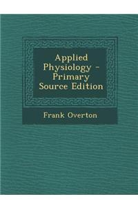 Applied Physiology - Primary Source Edition