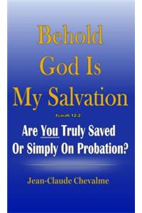 Behold God Is My Salvation! Isaiah 12
