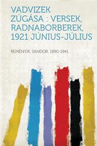 Vadvizek Zugasa: Versek, Radnaborberek, 1921 Junius-Julius