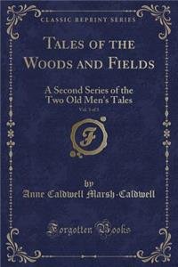 Tales of the Woods and Fields, Vol. 3 of 3