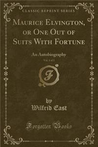 Maurice Elvington, or One Out of Suits with Fortune, Vol. 1 of 3